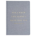 For I Know The Plans I Have For You Fabric Journal - Sweet Water Decor - Notebooks